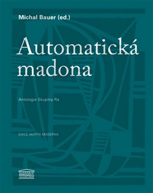 Automatická madona. Antologie Skupiny Ra