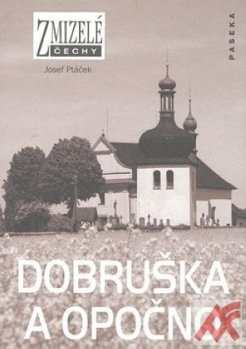 Dobruška a Opočno - Zmizelé Čechy