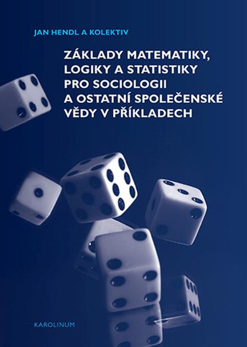 Základy matematiky, logiky a statistiky pro sociologii a ostatní společenské věd