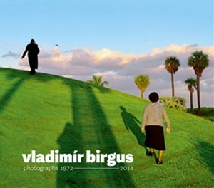 Vladimír Birgus. Photographs 1972-2014