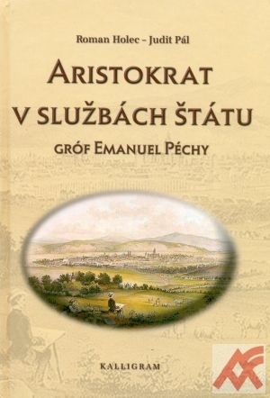 Aristokrat v službách štátu. Gróf Emanuel Péchy