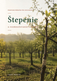Štepenie a rozmnožovanie stromov