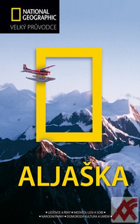 Aljaška - Velký průvodce National Geographic