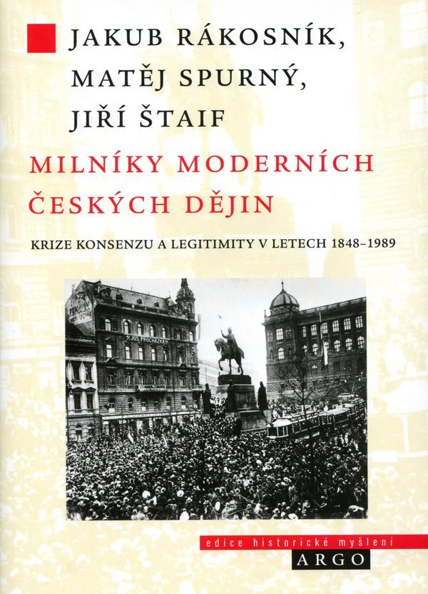Kniha Milníky moderních českých dějin - Jiří Štaif,Jakub Rákosnik,Matěj Spurný