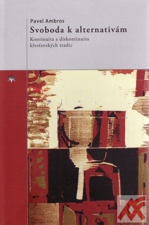 Svoboda k alternativám. Kontinuita a diskontinuita křesťanských tradic