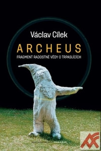 Archeus. Fragment radostné vědy o trpaslících