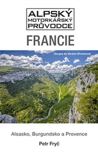 Francie. Alsasko, Burgundsko a Provence - Alpský motorkářský průvodce