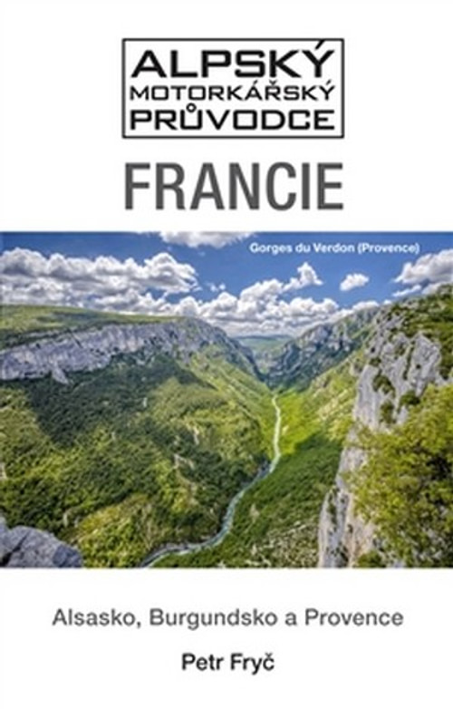 Francie. Alsasko, Burgundsko a Provence - Alpský motorkářský průvodce