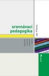 Srovnávací pedagogika. Mezinárodní komparace vzdělávacích systémů