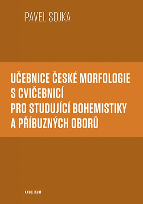 Učebnice české morfologie s cvičebnicí pro studující bohemistiky a příbuzných ob