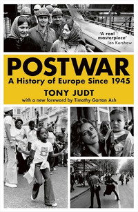 Postwar. A History of Europe Since 1945