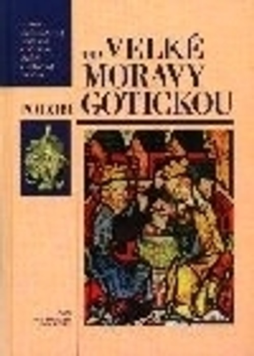 Od Velké Moravy po dobu gotickou