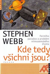 Kde tedy všichni jsou? Fermiho paradox a problém mimozemského života