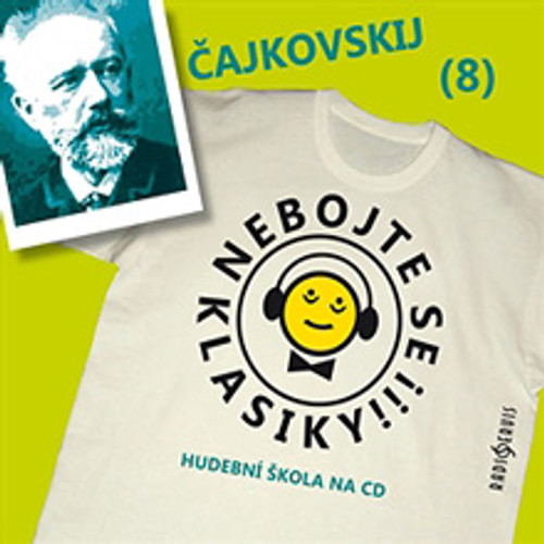 Nebojte se klasiky 8 - Petr Iljič Čajkovskij
