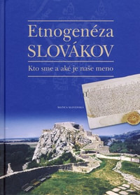 Etnogenéza Slovákov. Kto sme a aké je naše meno. Archeologické, historické a jaz