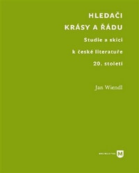 Hledači krásy a řádu. Studie a skici k české literatuře 20. století