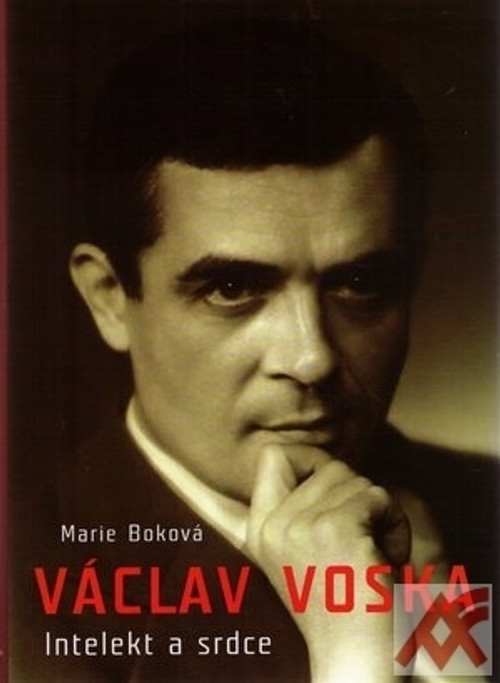 Václav Voska. Intelekt a srdce