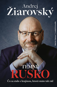 Andrej Žiarovský: Temné Rusko