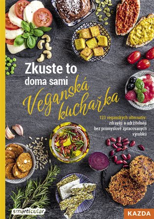 Zkuste to doma sami. Veganská kuchařka