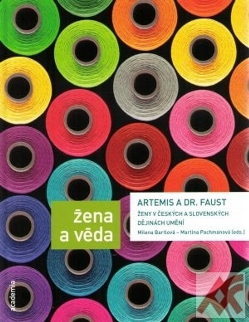 Artemis a Dr. Faust. Ženy v českých a slovenských dějinách umění