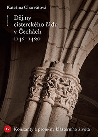 Dějiny cisterckého řádu v Čechách 1142-1420. Svazek IV.