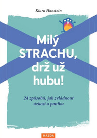 Milý strachu, drž už hubu!