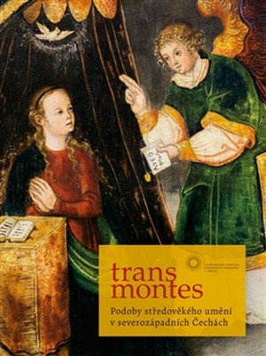 Trans montes. Podoby středověkého umění v severozápadních Čechách