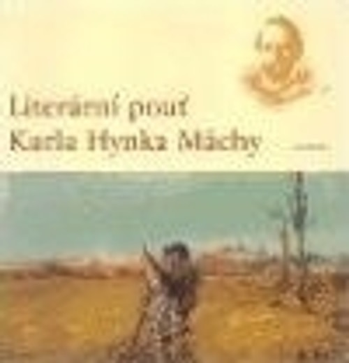 Literární pouť Karla Hynka Máchy 1836 - 1858