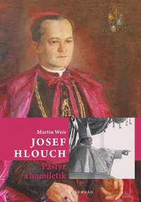 Josef Hlouch. Pastýř a homiletik