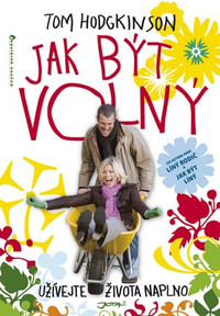 Jak být volný. Užívejte života naplno