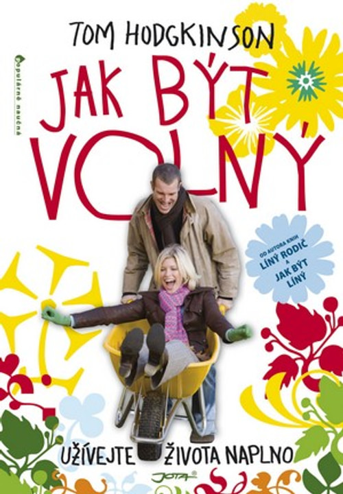 Jak být volný. Užívejte života naplno