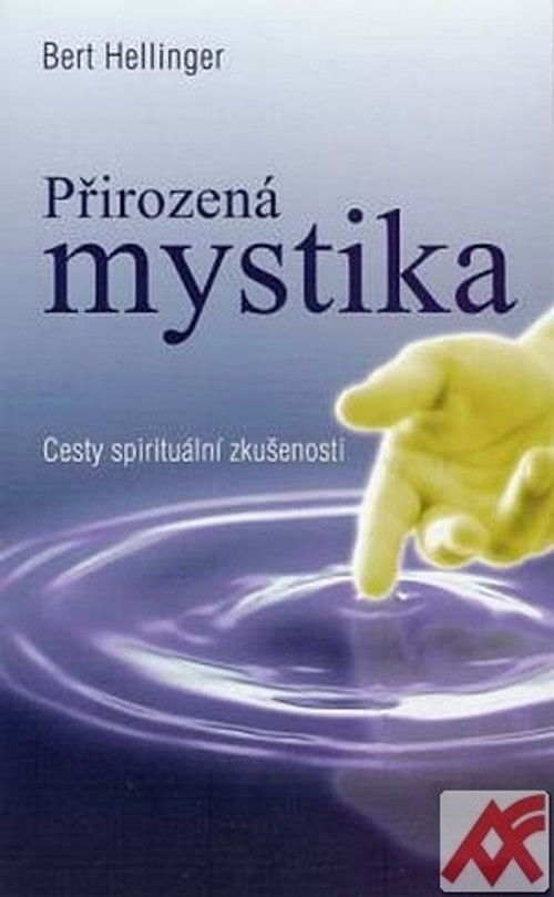 Přirozená mystika. Cesty spirituální zkušenosti