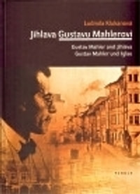 Jihlava Gustavu Mahlerovi / Gustav Mahler and Jihlava / Gustav Mahler und Iglau