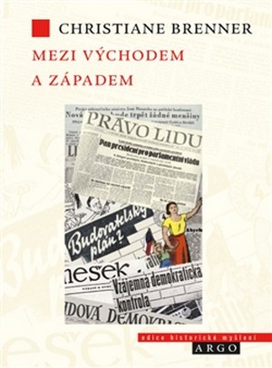 Mezi Východem a Západem. České politické rozpravy 1945 - 1948