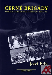 Černé brigády. Milice italských fašistů 1944-45