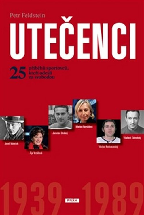 Utečenci 1939 - 1989. 25 příběhů sportovců, kteří odešli za svobodou