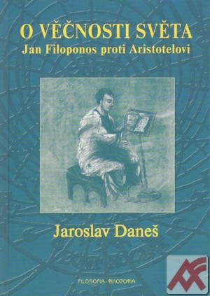 O věčnosti světa. Jan Filoponos proti Aristotelovi