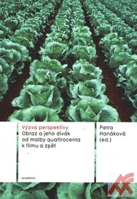Výzva perspektivy. Obraz a jeho divák od malby quattrocenta k filmu a zpět