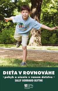 Dieťa v rovnováhe. Učenie a pohyb v rannom detstve