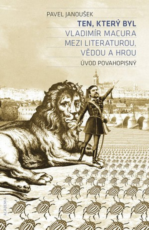 Ten, který byl. Vladimír Macura mezi vědou, literaturou, vědou a hrou