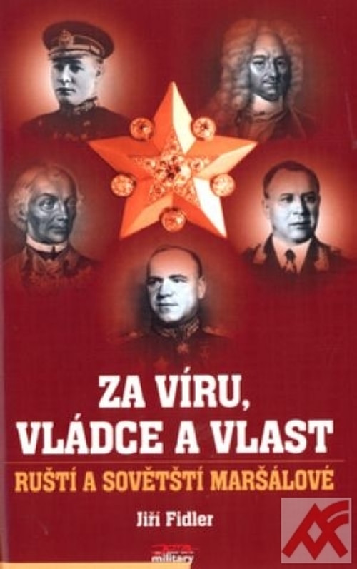 Za víru, vládce a vlast. Ruští a sovětští maršálové