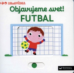 Objavujeme svet! Futbal - MiniPÉDIA