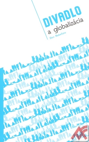 Divadlo a globalizácia - Dan Rebellato