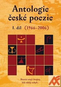 Antologie české poezie I. díl (1966-2006)