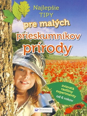 Najlepšie tipy pre malých prieskumníkov prírody - Kolektív autorov