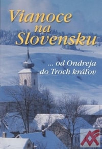 Vianoce na Slovensku... od Ondreja do Troch kráľov