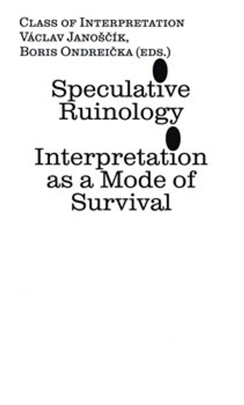 Speculative Ruinology: Interpretation as a mode of Survival