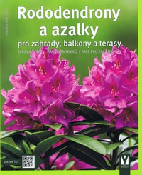 Rododendrony a azalky. Pro záhrady, balkóny a terasy
