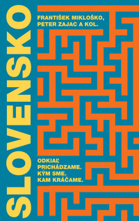 Slovensko. Odkiaľ prichádzame. Kým sme. Kam kráčame.