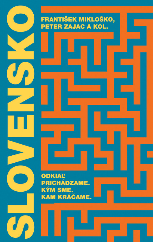 Slovensko. Odkiaľ prichádzame. Kým sme. Kam kráčame.